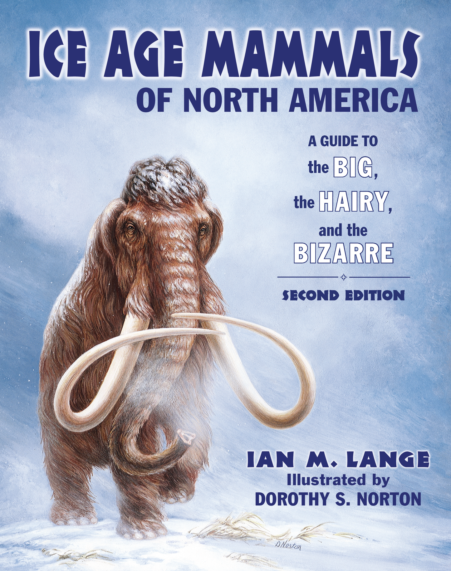 Ice Age Mammals of North America: A Guide to the Big, the Hairy, and the Bizarre