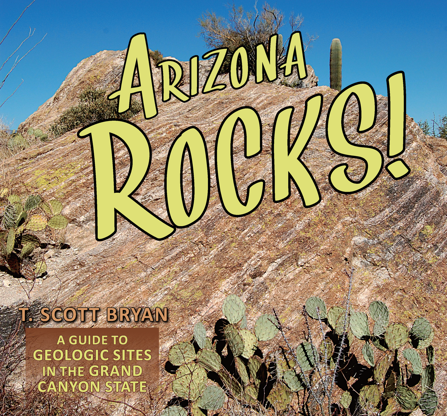 Arizona Rocks!: A Guide to Geologic Sites in the Grand Canyon State