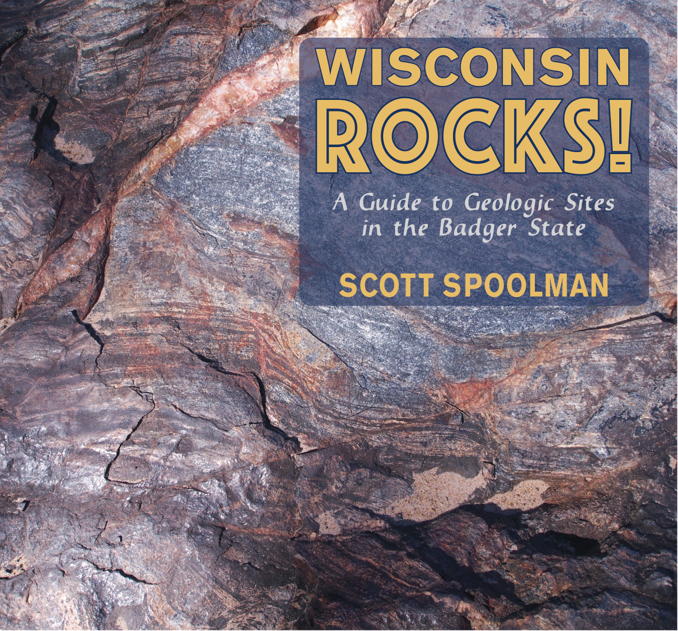 Wisconsin Rocks! A Guide to Geologic Sites in the Badger State