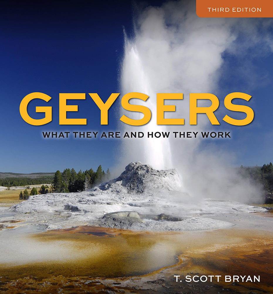 Geysers: What They Are and How They Work, Third Edition
