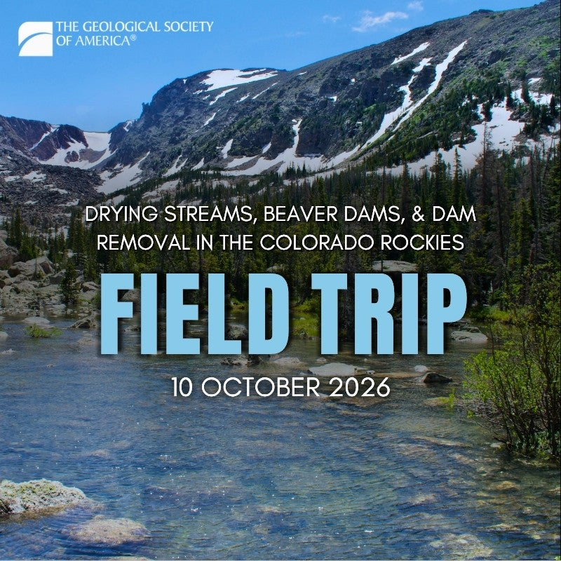 Mountain landscape with a clear alpine lake surrounded by evergreen trees, rocky terrain, and snow patches on steep peaks under a bright blue sky. Text advertises a GSA field trip. 
