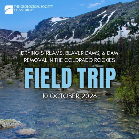 Mountain landscape with a clear alpine lake surrounded by evergreen trees, rocky terrain, and snow patches on steep peaks under a bright blue sky. Text advertises a GSA field trip. 
